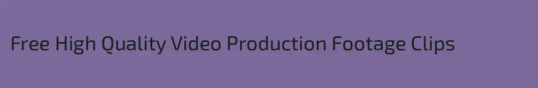 Free High Quality Video Production Footage Clips